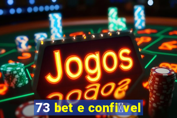 73 bet e confi谩vel