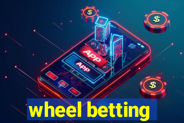 wheel betting