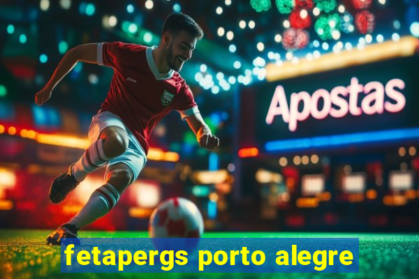 fetapergs porto alegre