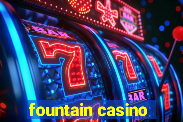 fountain casino