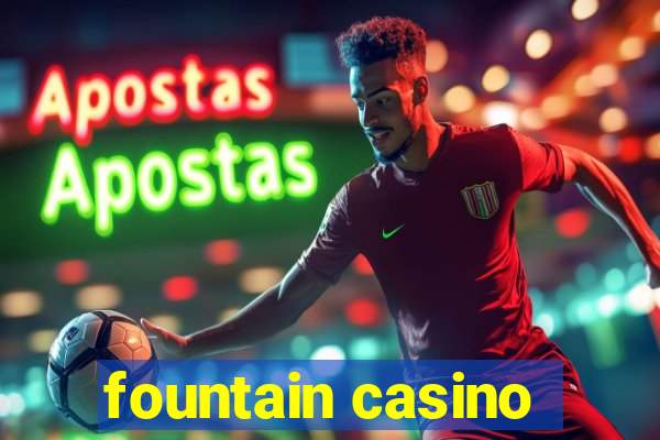 fountain casino