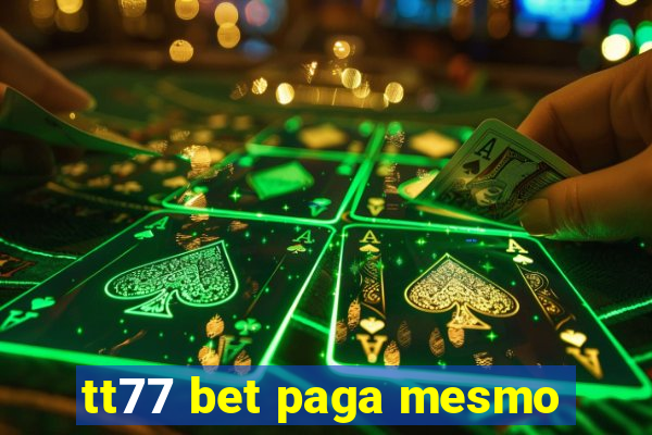 tt77 bet paga mesmo