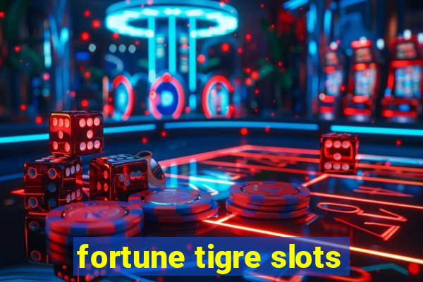 fortune tigre slots