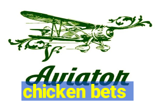 chicken bets