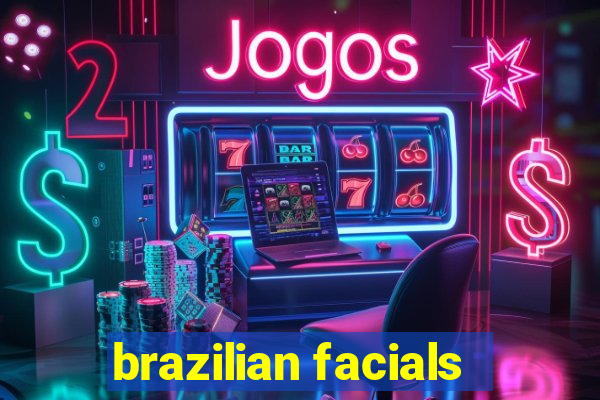 brazilian facials