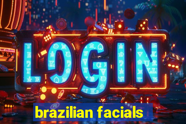 brazilian facials