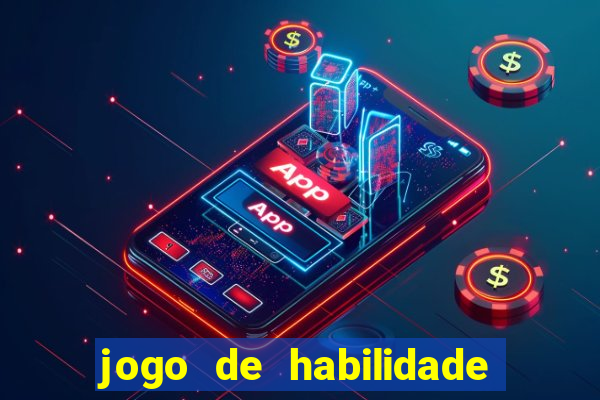 jogo de habilidade para ganhar dinheiro