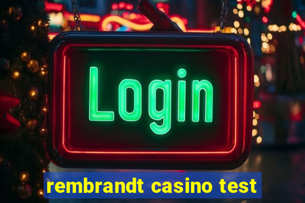 rembrandt casino test