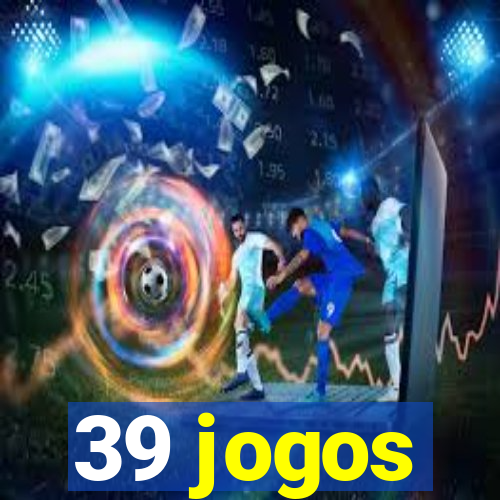 39 jogos