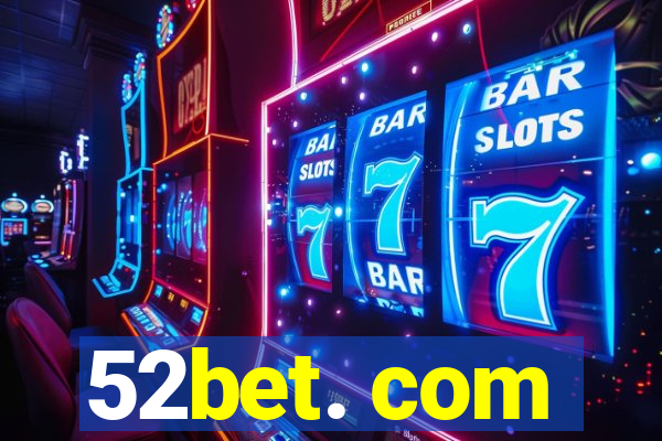 52bet. com