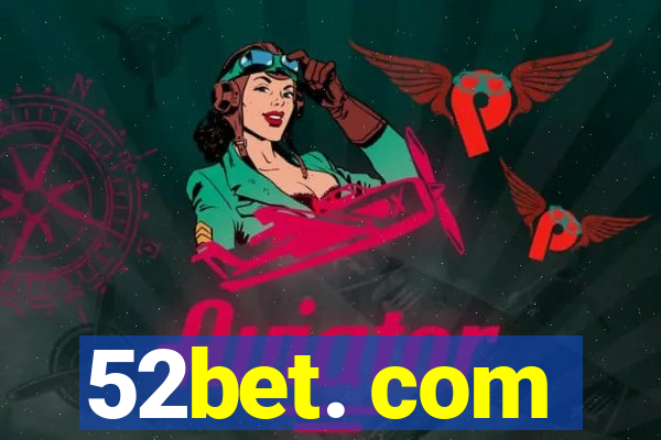 52bet. com