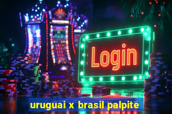 uruguai x brasil palpite