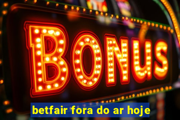 betfair fora do ar hoje