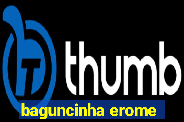 baguncinha erome