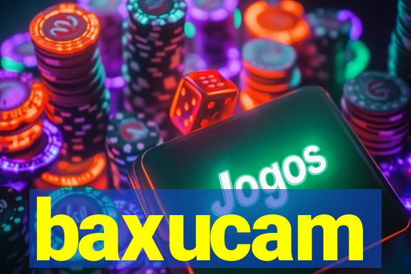 baxucam