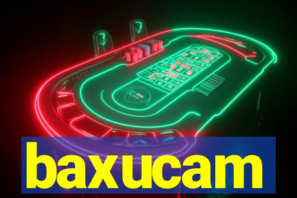 baxucam