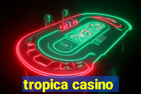 tropica casino