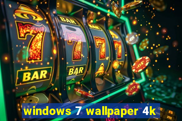 windows 7 wallpaper 4k