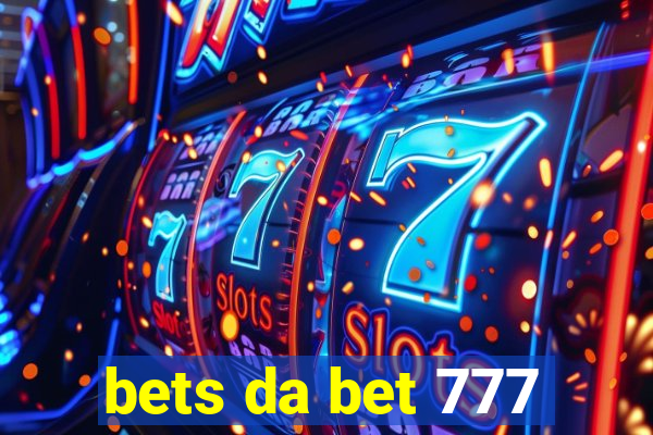 bets da bet 777