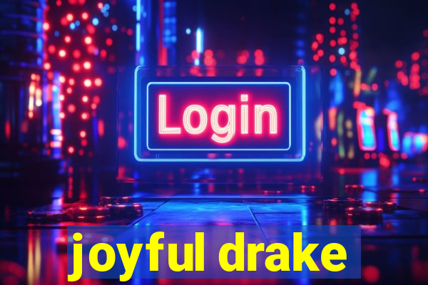 joyful drake