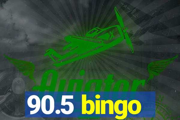 90.5 bingo