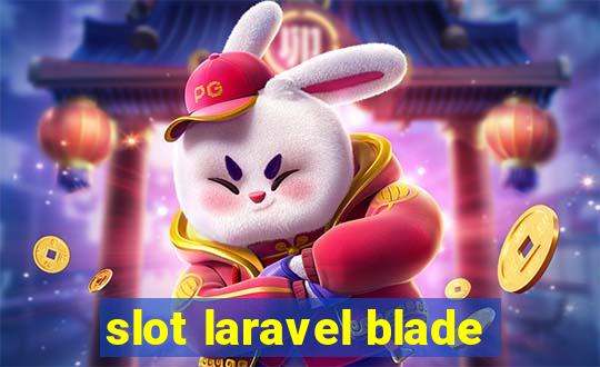 slot laravel blade