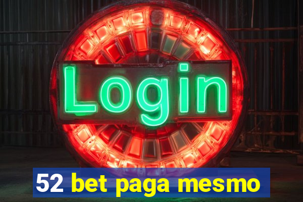 52 bet paga mesmo