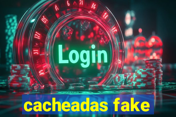 cacheadas fake