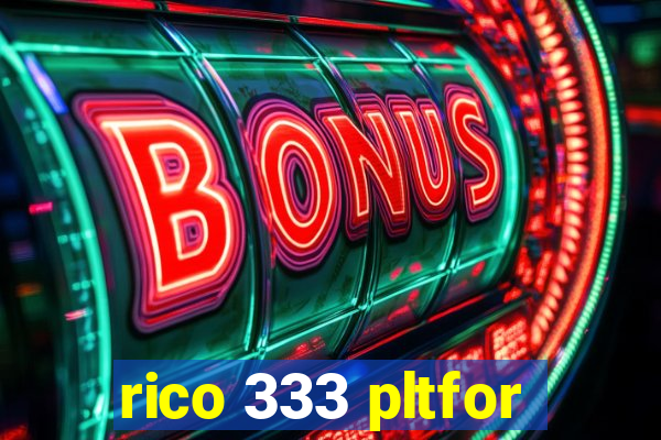 rico 333 pltfor