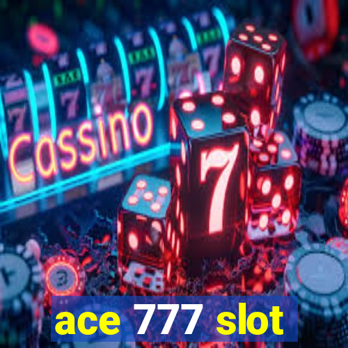 ace 777 slot