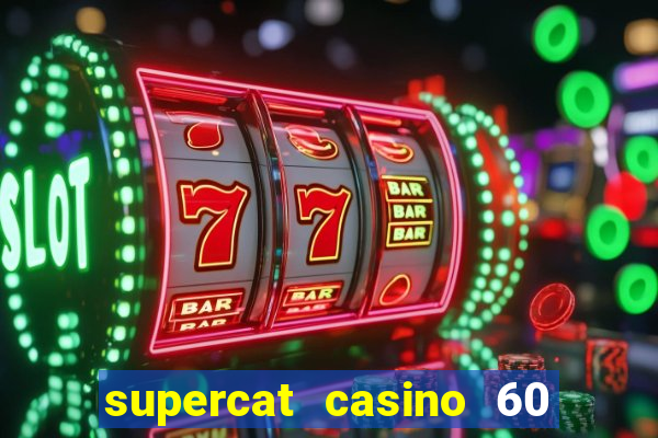 supercat casino 60 free spins