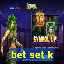 bet set k