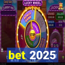 bet 2025