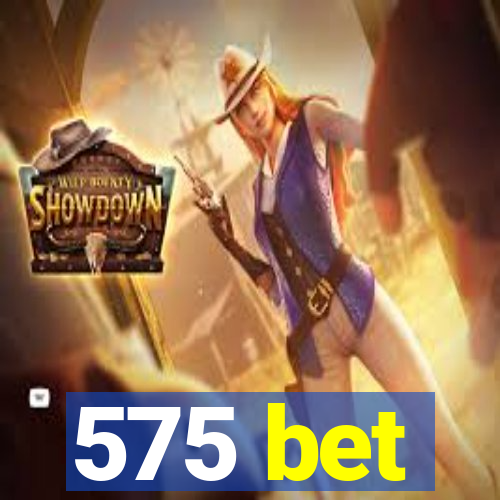 575 bet