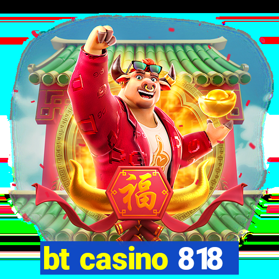 bt casino 818