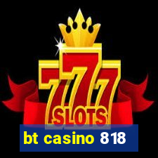 bt casino 818