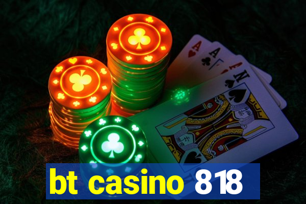 bt casino 818