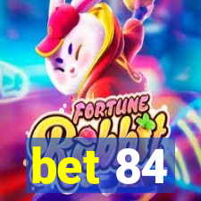 bet 84