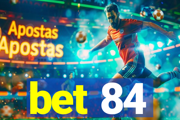 bet 84