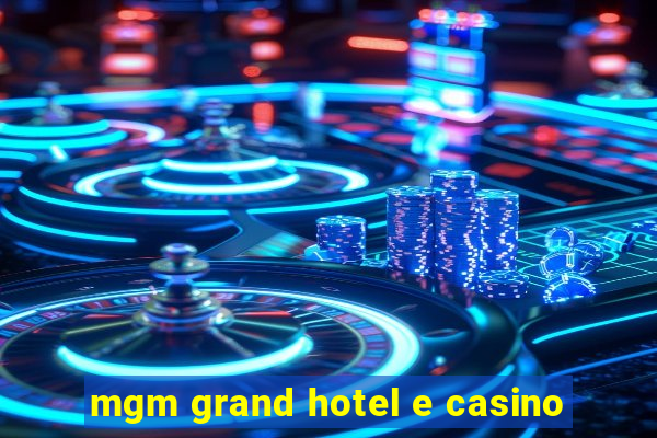 mgm grand hotel e casino