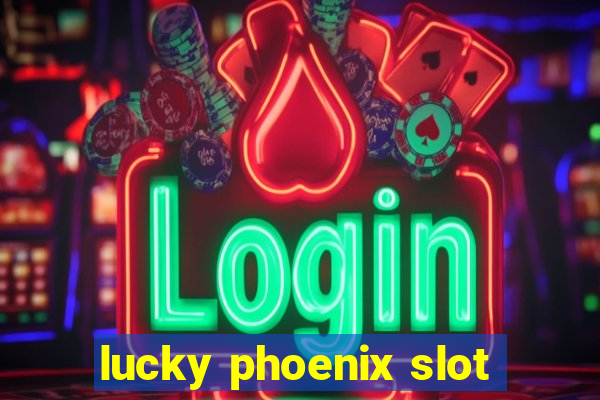 lucky phoenix slot