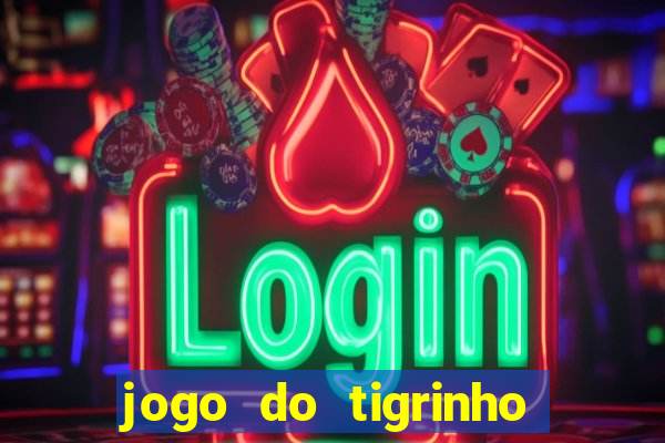 jogo do tigrinho bet vip