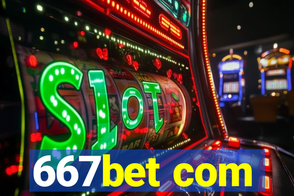 667bet com