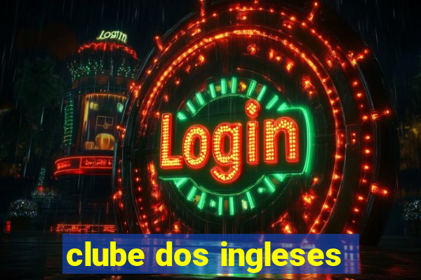 clube dos ingleses