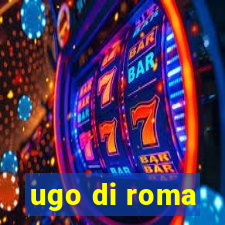 ugo di roma