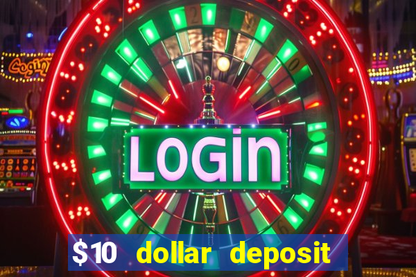 $10 dollar deposit casino usa