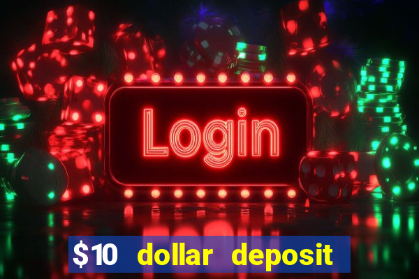 $10 dollar deposit casino usa