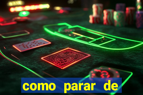 como parar de jogar cassino