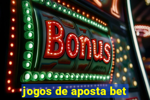 jogos de aposta bet