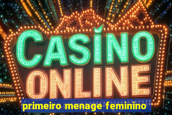 primeiro menage feminino